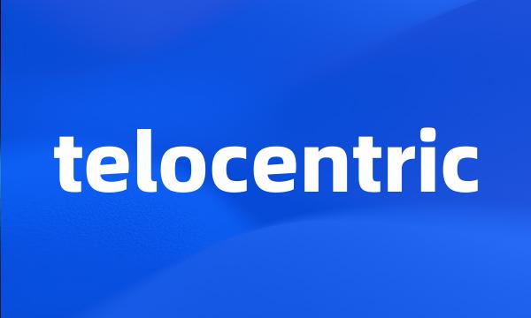 telocentric