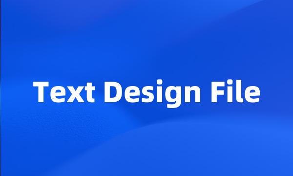 Text Design File