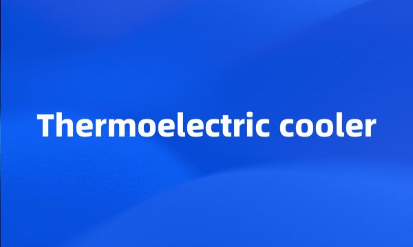 Thermoelectric cooler