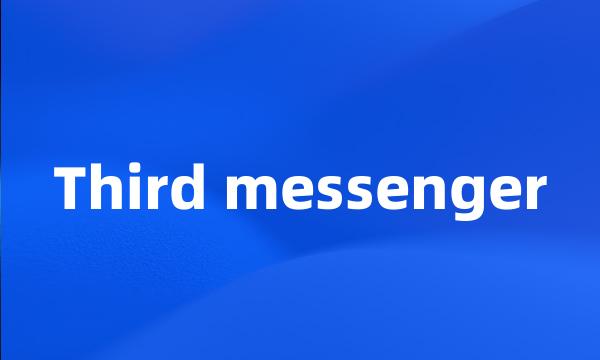 Third messenger