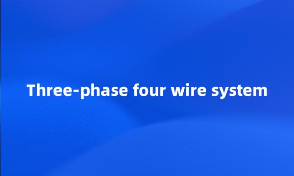 Three-phase four wire system