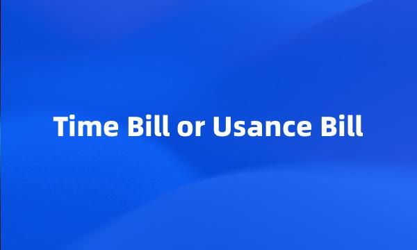 Time Bill or Usance Bill