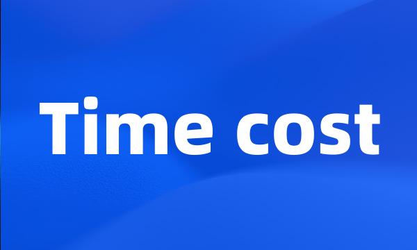 Time cost