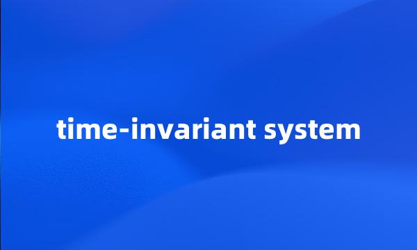 time-invariant system