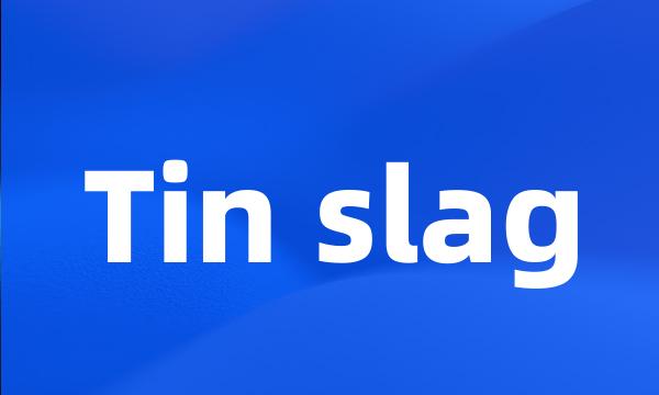 Tin slag