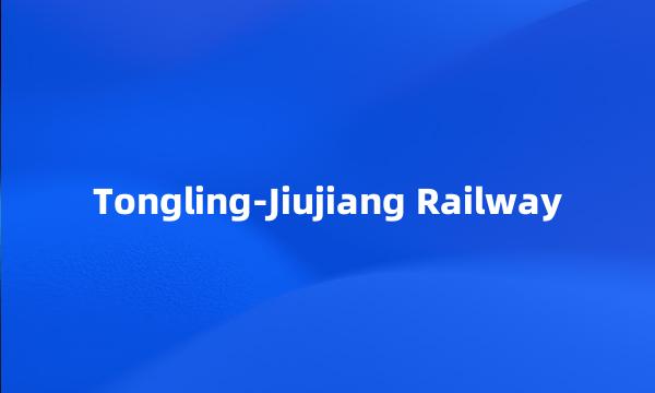 Tongling-Jiujiang Railway