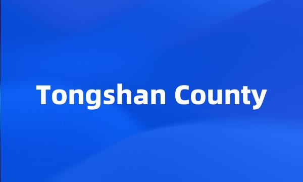 Tongshan County