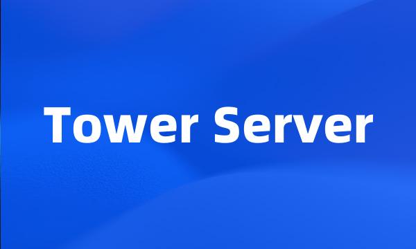 Tower Server