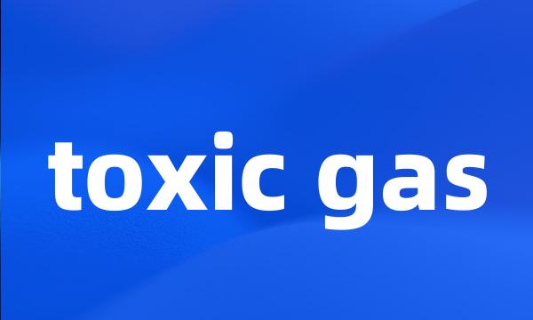 toxic gas