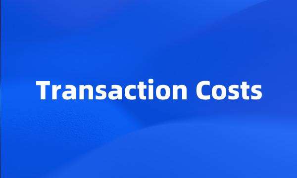 Transaction Costs