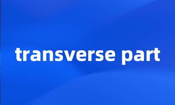 transverse part