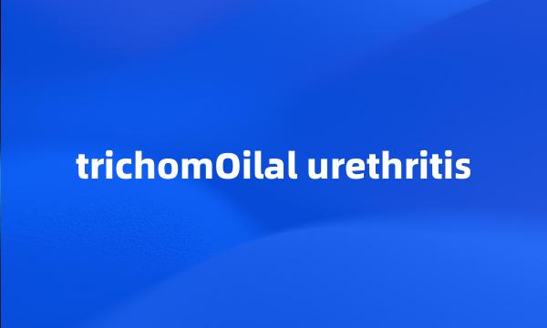 trichomOilal urethritis