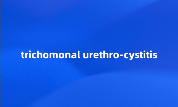 trichomonal urethro-cystitis