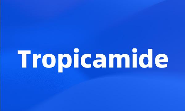 Tropicamide