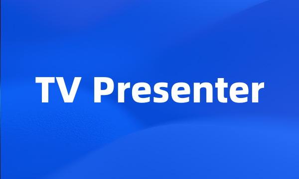 TV Presenter