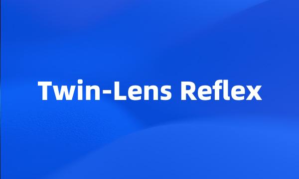 Twin-Lens Reflex