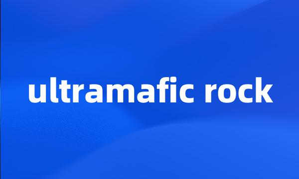 ultramafic rock