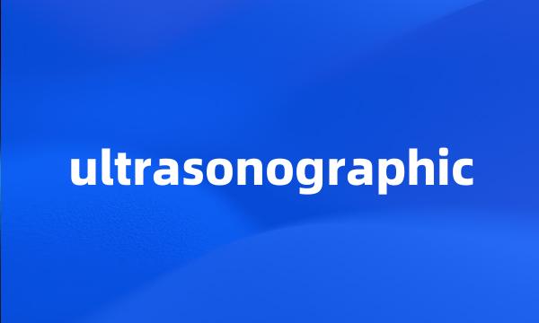 ultrasonographic