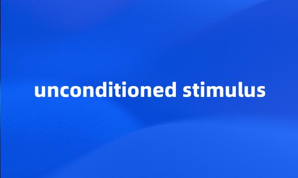 unconditioned stimulus