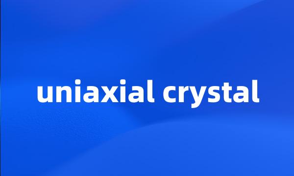 uniaxial crystal