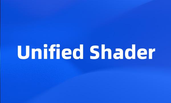 Unified Shader