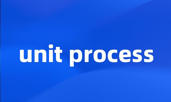 unit process