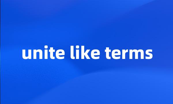 unite like terms