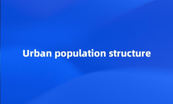 Urban population structure