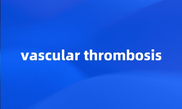 vascular thrombosis