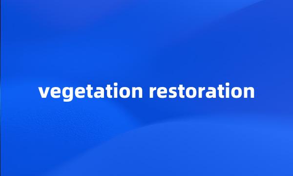 vegetation restoration