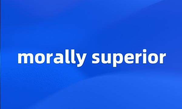 morally superior