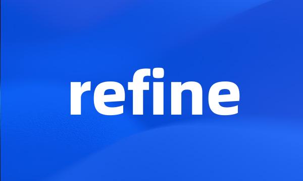 refine