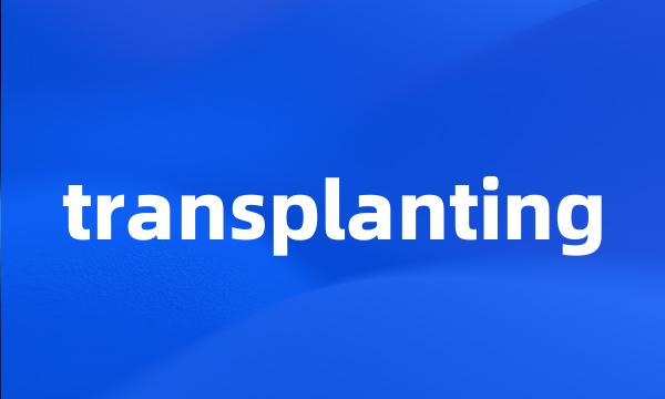 transplanting