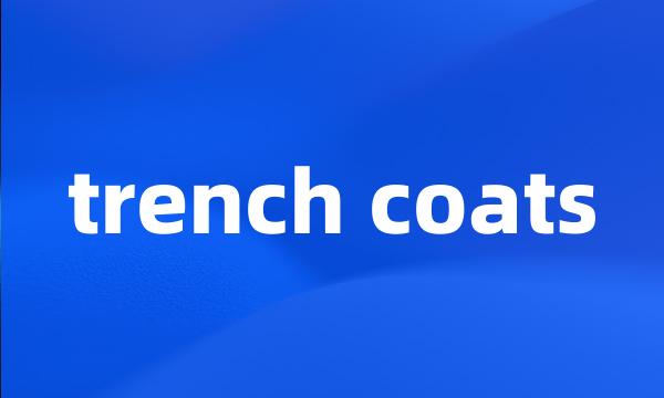 trench coats