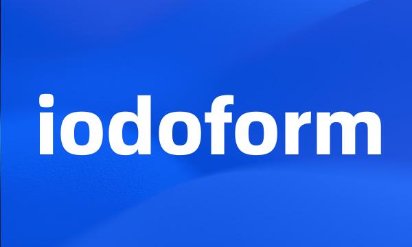 iodoform