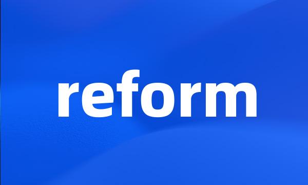 reform