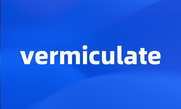 vermiculate