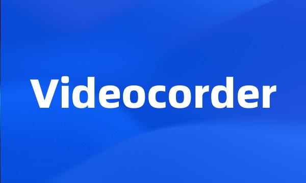 Videocorder