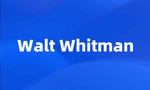 Walt Whitman