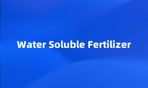 Water Soluble Fertilizer