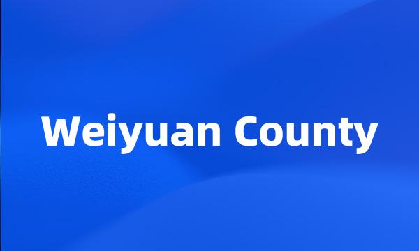 Weiyuan County