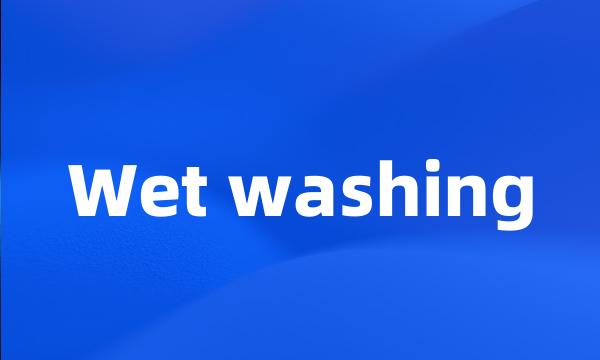 Wet washing