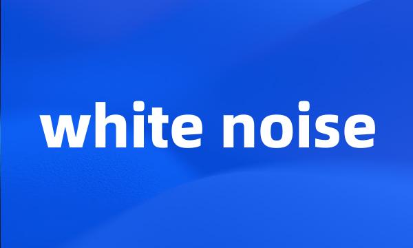 white noise