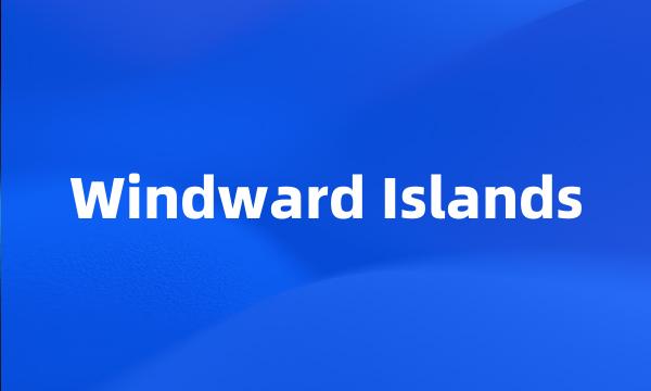 Windward Islands