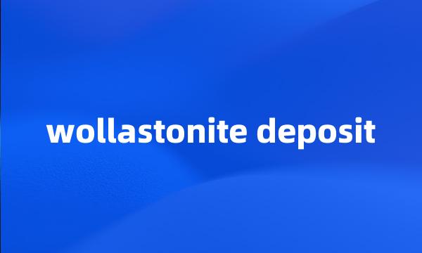 wollastonite deposit