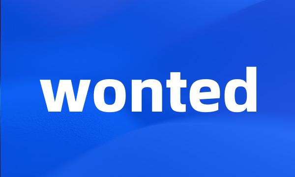 wonted