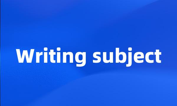 Writing subject