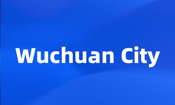 Wuchuan City