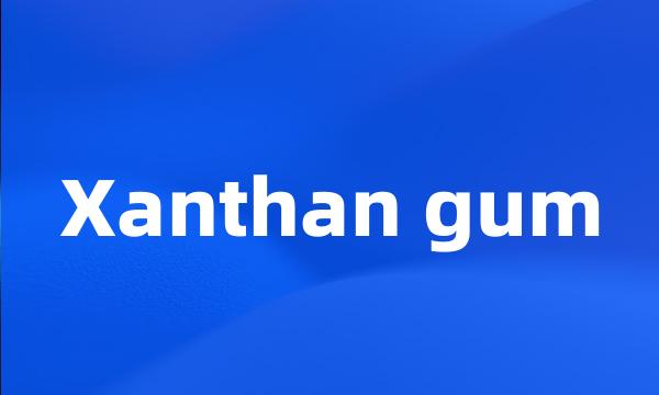 Xanthan gum