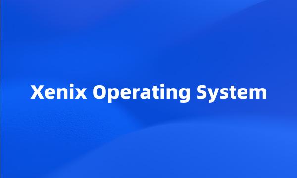 Xenix Operating System